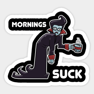 Mornings Suck Sticker
